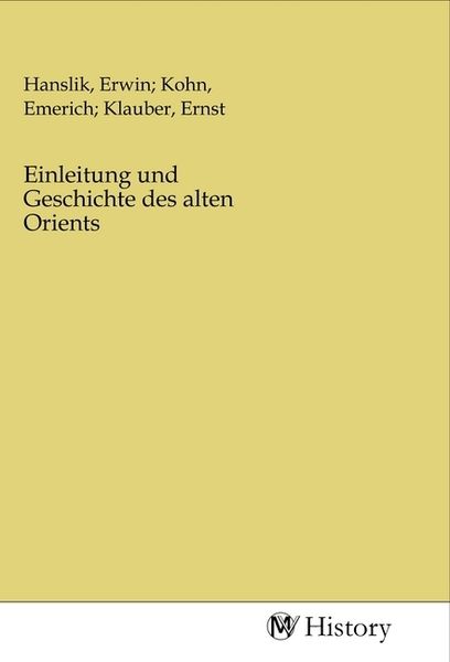 Einleitung und Geschichte des alten Orients, Taschenbuch von , MV-History, 9783968723600