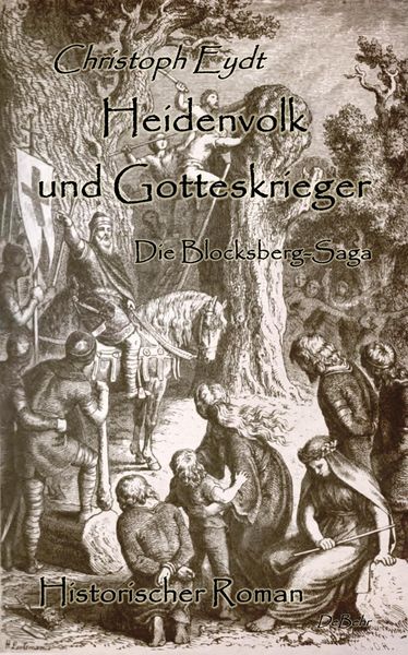 Produktbild: Heidenvolk und Gotteskrieger - Die Blocksberg-Saga - Historischer Roman