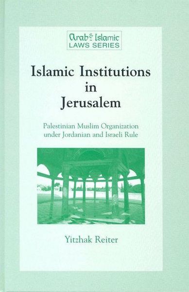 Produktbild: Islamic Institutions in Jerusalem:Palestinian Muslim Organization under Jordanian and Israeli Rule