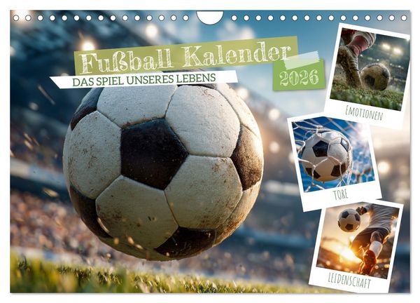 Fußball Kalender - Das Spiel unseres Lebens (Wandkalender 2026 DIN A4 quer), CALVENDO Monatskalender