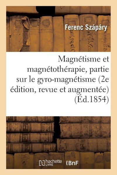 Produktbild: Magn&eacute;tisme et magn&eacute;toth&eacute;rapie 2e &eacute;dition, revue et augment&eacute;e d'une 3e partie sur le gyro-magn&eacute;tisme