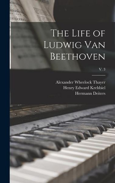 Produktbild: The Life of Ludwig Van Beethoven; v. 3