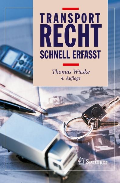 Transportrecht - Schnell erfasst, Taschenbuch von Thomas Wieske, Springer Berlin, 978-3-662-58487-3