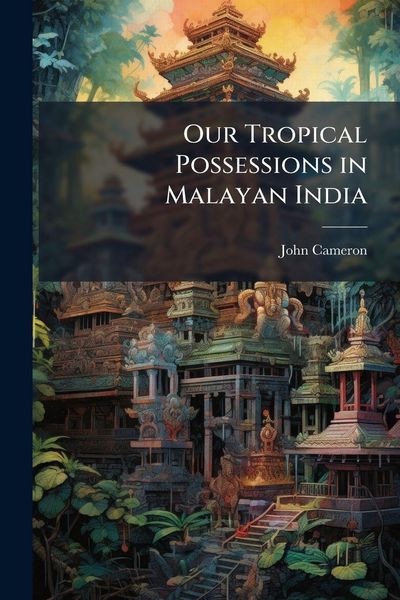 Produktbild: Our Tropical Possessions in Malayan India