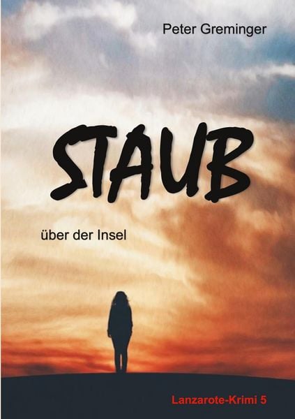 Staub über der Insel, Taschenbuch von Peter Greminger, BoD – Books on Demand, 9783695120031