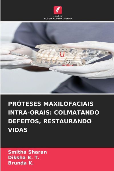 Produktbild: Pr&oacute;teses Maxilofaciais Intra-Orais: Colmatando Defeitos, Restaurando Vidas
