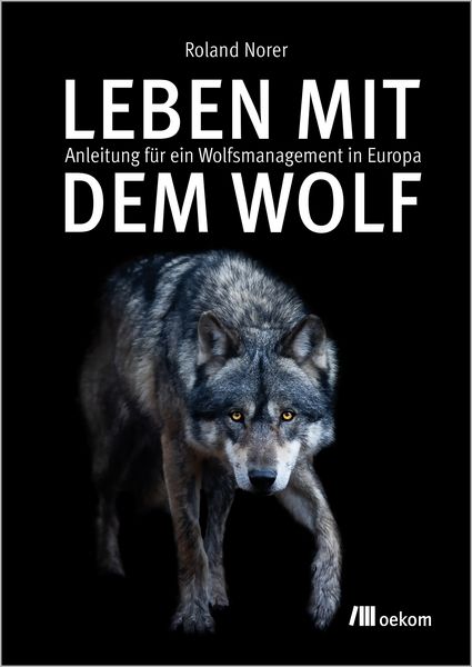 Leben mit dem Wolf, Gebundene Ausgabe von Roland Norer, Oekom verlag, 978-3-9872617-8-7
