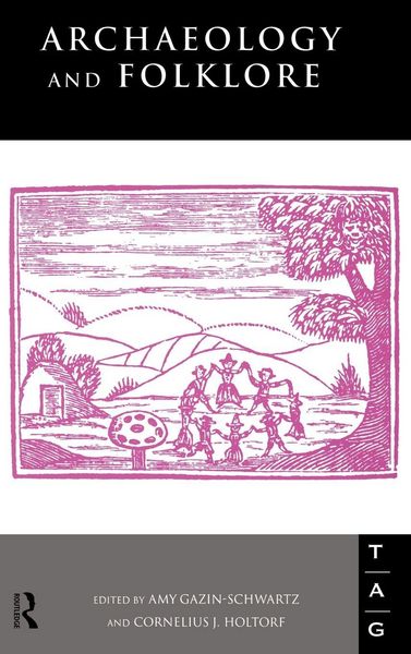 Archaeology and Folklore, Gebundene Ausgabe von Amy Holtorf , Cornelius J. Gazin-Schwartz, Taylor and Francis, 9780415201445