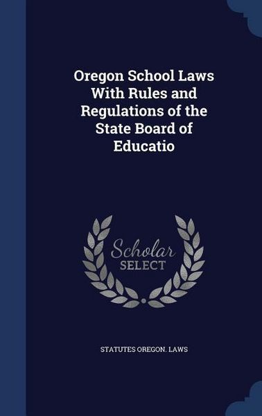 Produktbild: Oregon School Laws With Rules and Regulations of the State Board of Educatio