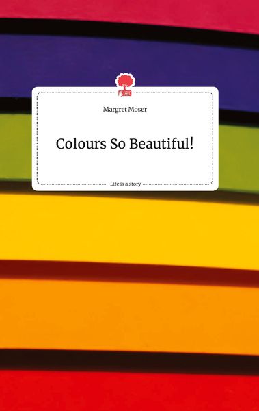 Produktbild: Colours So Beautiful! Life is a Story - story.one