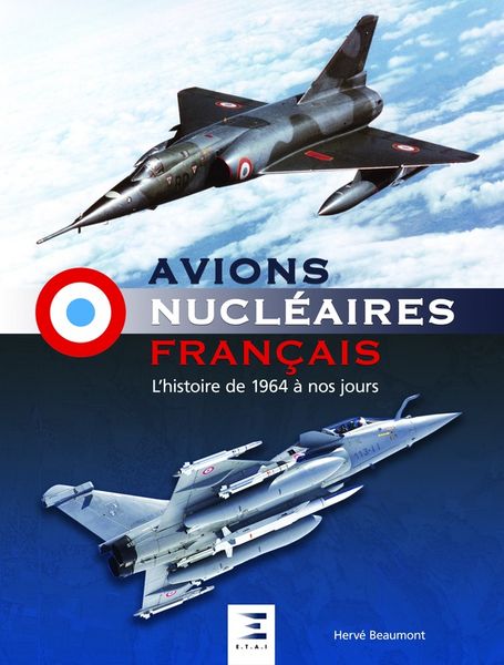 Produktbild: Avions nucl&eacute;aires fran&ccedil;ais : l'histoire de 1964 &agrave; nos jours