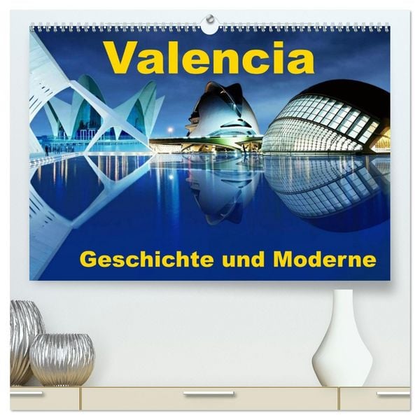 Produktbild: Valencia - Geschichte und Moderne (hochwertiger Premium Wandkalender 2026 DIN A2 quer), Kunstdruck in Hochglanz