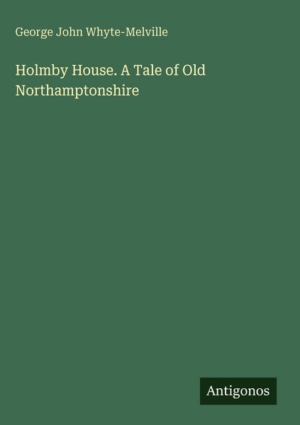 Produktbild: Holmby House. A Tale of Old Northamptonshire