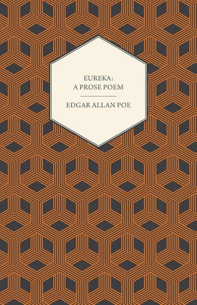 Produktbild: Eureka: A Prose Poem : An Essay on the Material and Spiritual Universe