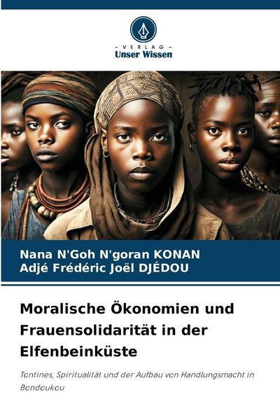 Produktbild: Moralische &Ouml;konomien und Frauensolidarit&auml;t in der Elfenbeink&uuml;ste