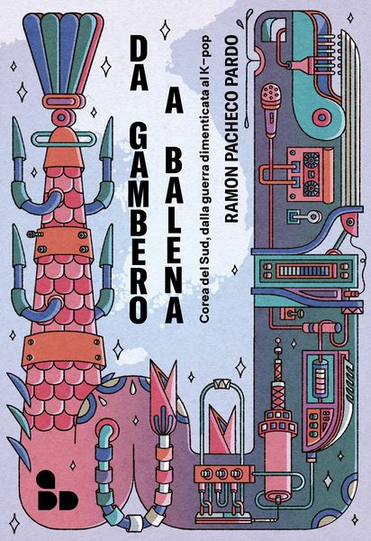 Produktbild: Da gambero a balena. Corea del Sud, dalla guerra dimenticata al K-pop