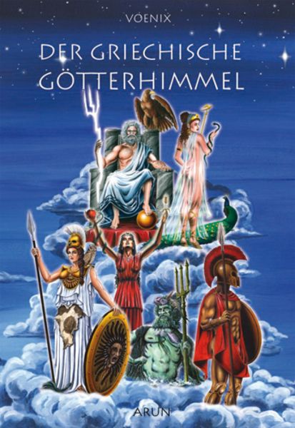 Der Griechische Götterhimmel, Gebundene Ausgabe von Voenix, Arun, 978-3-86663-128-1
