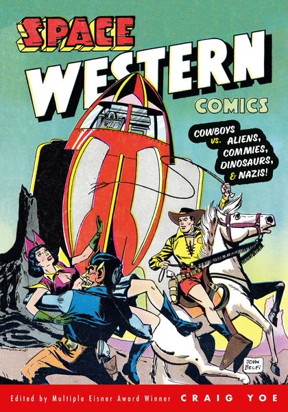 Produktbild: Space Western Comics: Cowboys vs. Aliens, Commies, Dinosaurs, & Nazis!