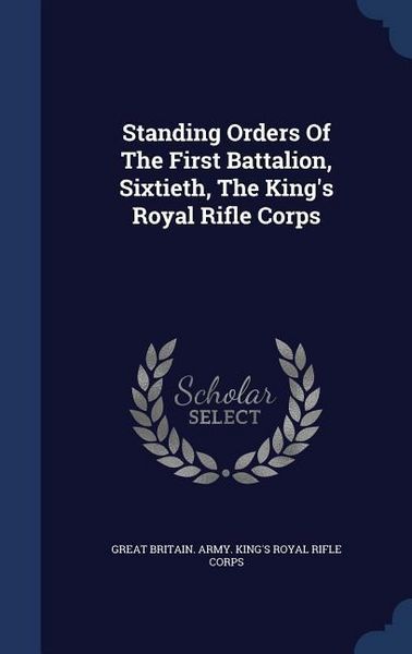 Produktbild: Standing Orders Of The First Battalion, Sixtieth, The King's Royal Rifle Corps