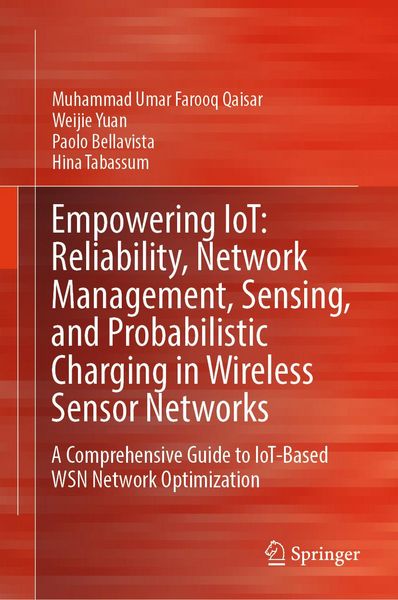 Produktbild: Empowering IoT: Reliability, Network Management, Sensing, and Probabilistic Charging in Wireless Sensor Networks
