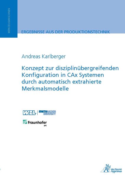 Konzept zur disziplinübergreifenden Konfiguration in CAx Systemen durch automatisch extrahierte Merkmalsmodelle, Paperback von Andreas Karlberger,