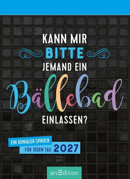 Produktbild: Abrei&szlig;kalender Kann mir bitte jemand ein B&auml;llebad einlassen? 2027