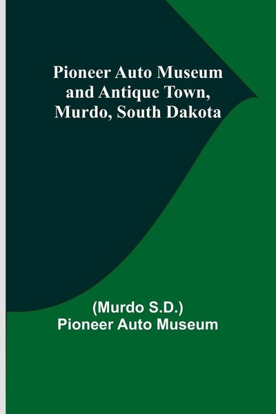 Produktbild: Pioneer Auto Museum and Antique Town, Murdo, South Dakota