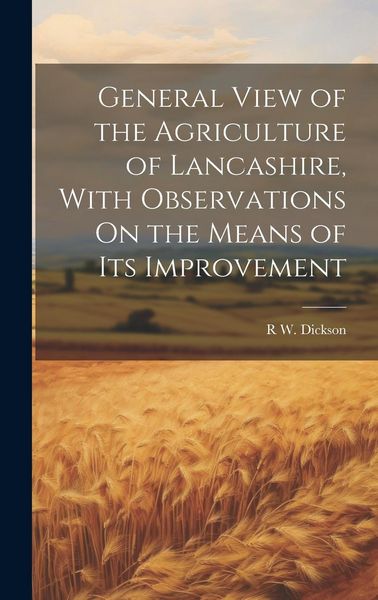 Produktbild: General View of the Agriculture of Lancashire, With Observations On the Means of Its Improvement