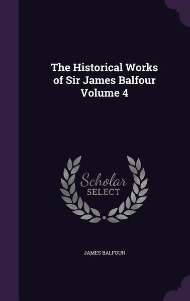 Produktbild: The Historical Works of Sir James Balfour Volume 4