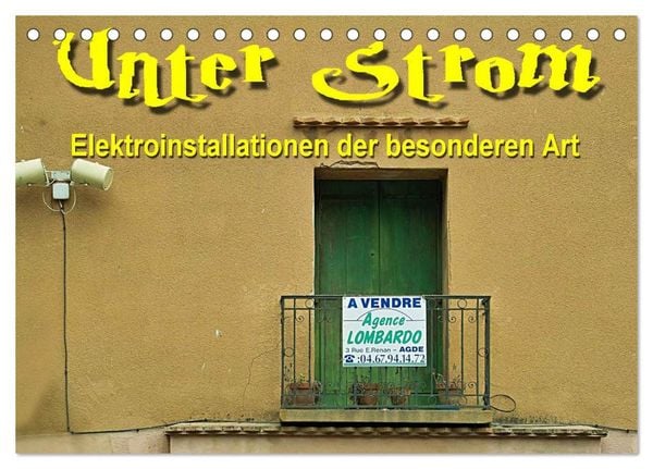 Unter Strom - Elektroinstallationen der besonderen Art (Tischkalender 2026 DIN A5 quer), CALVENDO Monatskalender