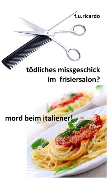 Tödliches Missgeschick im Frisiersalon? und Mord beim Italiener!, Taschenbuch von F.U Ricardo, BoD – Books on Demand, 9783848209835