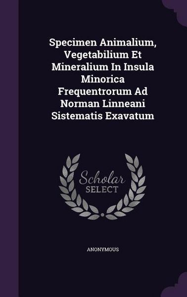 Produktbild: Specimen Animalium, Vegetabilium Et Mineralium In Insula Minorica Frequentrorum Ad Norman Linneani Sistematis Exavatum