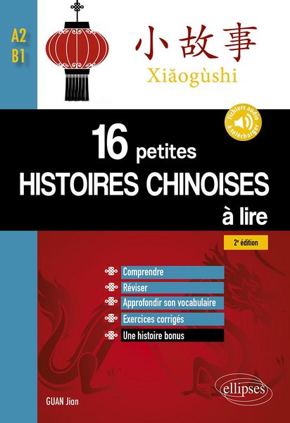 Produktbild: 16 petites histoires chinoises &agrave; lire avec exercices corrig&eacute;s. Comprendre, r&eacute;viser, approfondir son vocabulaire - A2-B1 - 2e &eacute;dition (avec fichiers au