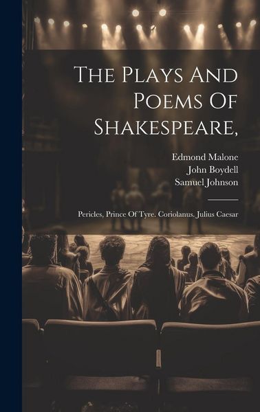 Produktbild: The Plays And Poems Of Shakespeare,: Pericles, Prince Of Tyre. Coriolanus. Julius Caesar