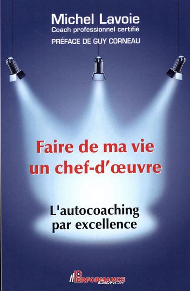 Produktbild: Faire de ma vie un chef-d'oeuvre : L'autocoaching par excellence