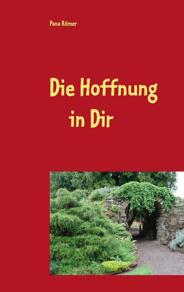Die Hoffnung in Dir, Taschenbuch von Pana Römer, BoD – Books on Demand, 9783734734892