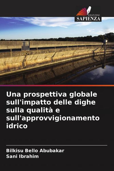 Produktbild: Una prospettiva globale sull'impatto delle dighe sulla qualit&agrave; e sull'approvvigionamento idrico
