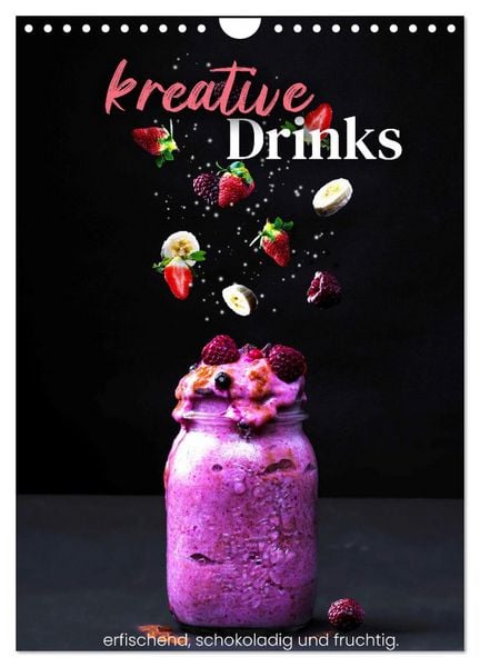Produktbild: Kreative Drinks - erfrischend, schokoladig und fruchtig. (Wandkalender 2026 DIN A4 hoch), CALVENDO Monatskalender