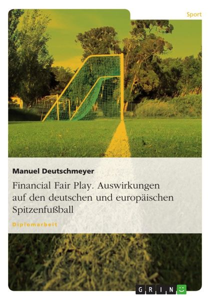 Produktbild: Financial Fair Play. Auswirkungen auf den deutschen und europ&auml;ischen Spitzenfu&szlig;ball