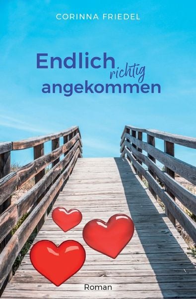 Endlich richtig angekommen, Taschenbuch von Corinna Friedel, Epubli, 9783754927687