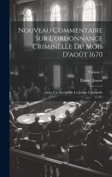 Produktbild: Nouveau Commentaire Sur L'ordonnance Criminelle Du Mois D'ao&ucirc;t 1670