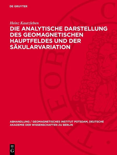 Produktbild: Die analytische Darstellung des geomagnetischen Hauptfeldes und der S&auml;kularvariation