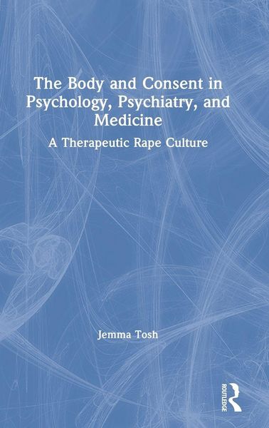Produktbild: The Body and Consent in Psychology, Psychiatry, and Medicine