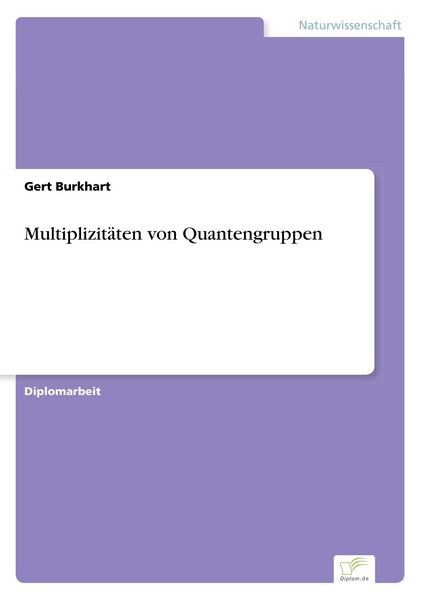 Multiplizitäten von Quantengruppen, Taschenbuch von Gert Burkhart, GRIN, 9783838601465