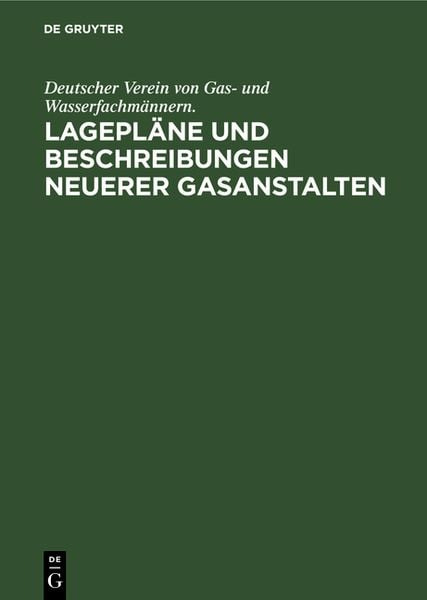 Produktbild: Lagepl&auml;ne und Beschreibungen neuerer Gasanstalten