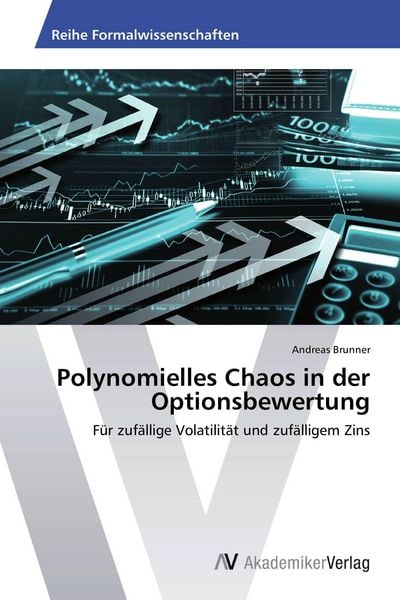Polynomielles Chaos in der Optionsbewertung, Taschenbuch von Andreas Brunner, AV Akademikerverlag, 9783639471380