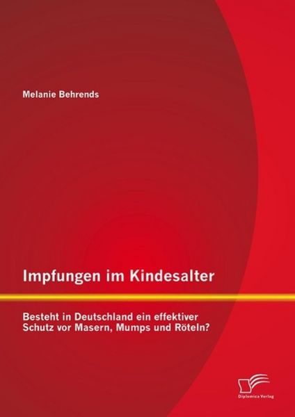 Produktbild: Impfungen im Kindesalter: Besteht in Deutschland ein effektiver Schutz vor Masern, Mumps und R&ouml;teln?