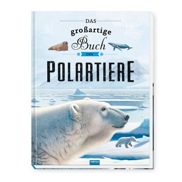 Produktbild: TR&Ouml;TSCH - Kinderbuch Das gro&szlig;artige Buch der Polartiere| Ab 8 Jahren