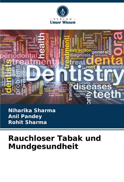 Rauchloser Tabak und Mundgesundheit, Taschenbuch von Niharika Sharma , Anil Pandey , Rohit Sharma, Verlag Unser Wissen, 9786207120741