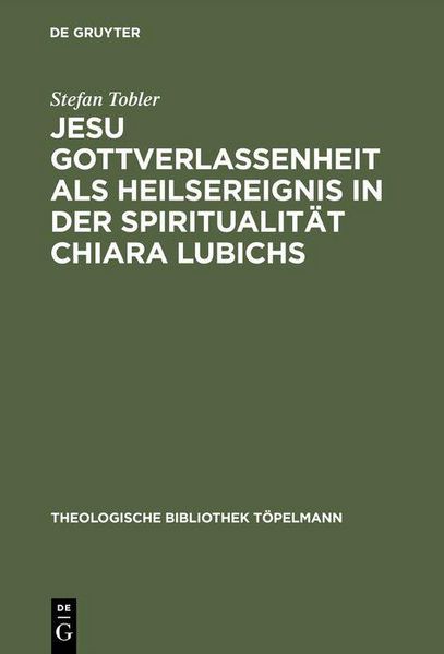 Produktbild: Jesu Gottverlassenheit als Heilsereignis in der Spiritualit&auml;t Chiara Lubichs